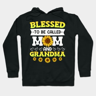 Blessed To Be Called Mom And Grandma Sunflowers Mothers Hoodie